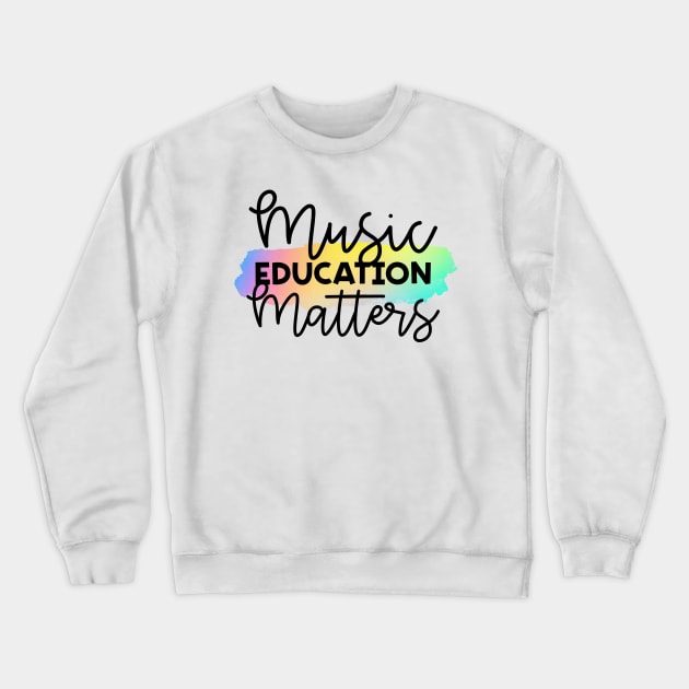 Music Education Matters Crewneck Sweatshirt by broadwaygurl18